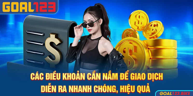 Các điều khoản cần nắm để giao dịch diễn ra nhanh chóng