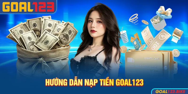 Hướng dẫn nạp tiền Goal123