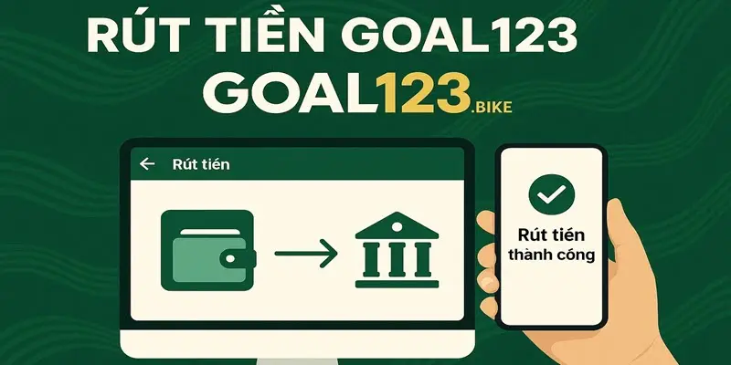 Rút Tiền Goal123 1 Rút tiền Goal123