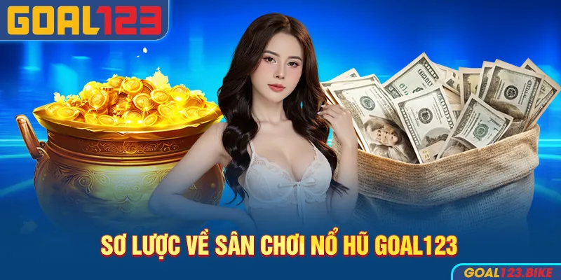Nổ Hũ 1 Sơ lược về nổ hũ Goal123